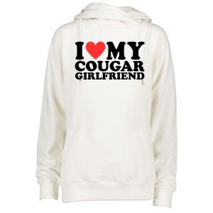 I Love My Cougar Girlfriend Funny Womens Funnel Neck Pullover Hood