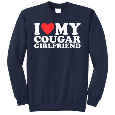 I Love My Cougar Girlfriend Funny Tall Sweatshirt