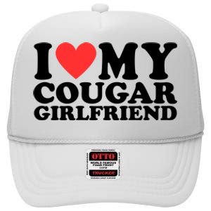 I Love My Cougar Girlfriend Funny High Crown Mesh Back Trucker Hat