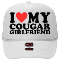 I Love My Cougar Girlfriend Funny High Crown Mesh Back Trucker Hat