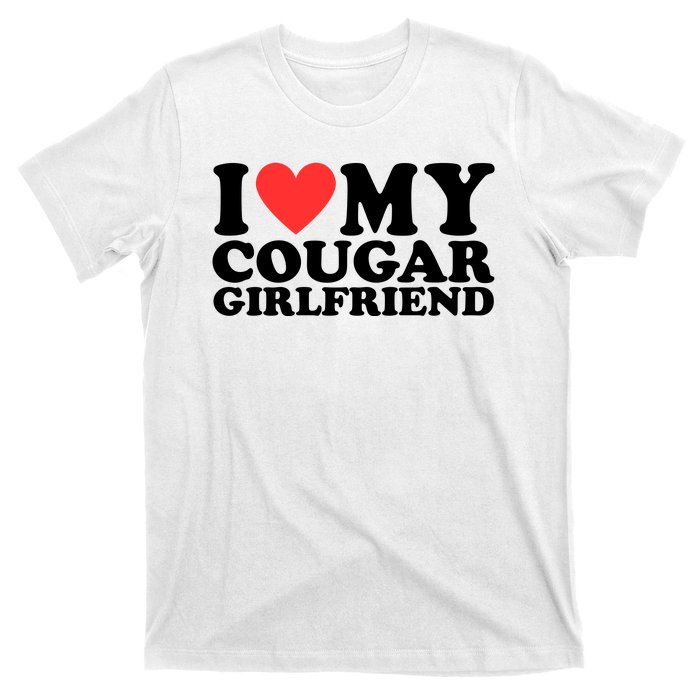 I Love My Cougar Girlfriend Funny T-Shirt