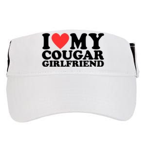 I Love My Cougar Girlfriend Funny Adult Drive Performance Visor