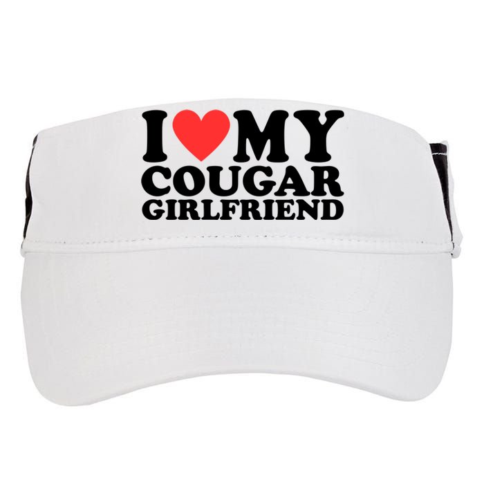 I Love My Cougar Girlfriend Funny Adult Drive Performance Visor