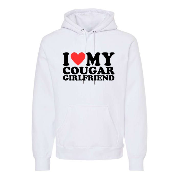 I Love My Cougar Girlfriend Funny Premium Hoodie