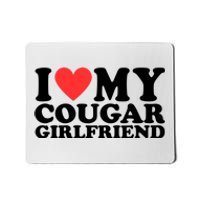 I Love My Cougar Girlfriend Funny Mousepad