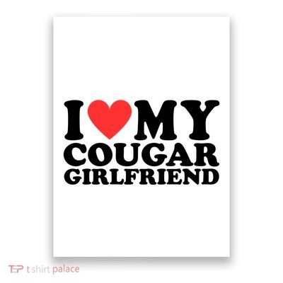 I Love My Cougar Girlfriend Funny Poster