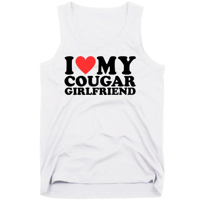 I Love My Cougar Girlfriend Funny Tank Top