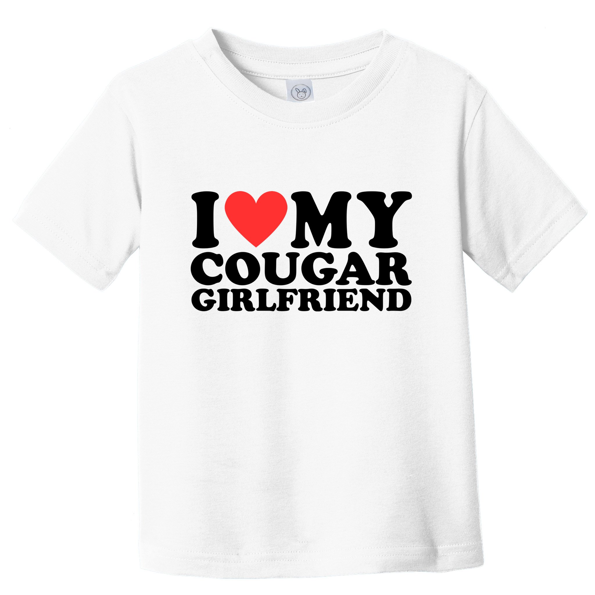I Love My Cougar Girlfriend Funny Toddler T-Shirt