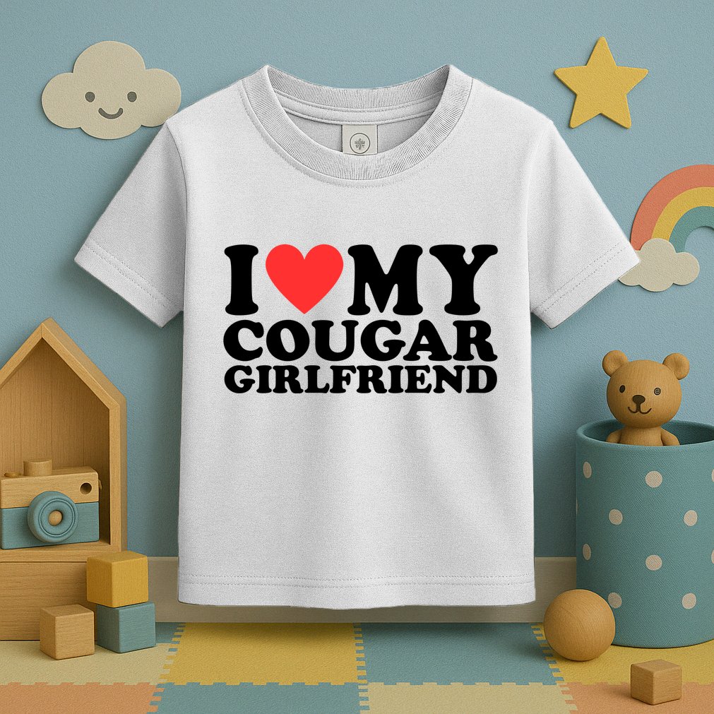 I Love My Cougar Girlfriend Funny Toddler T-Shirt