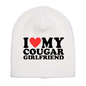 I Love My Cougar Girlfriend Funny Short Acrylic Beanie