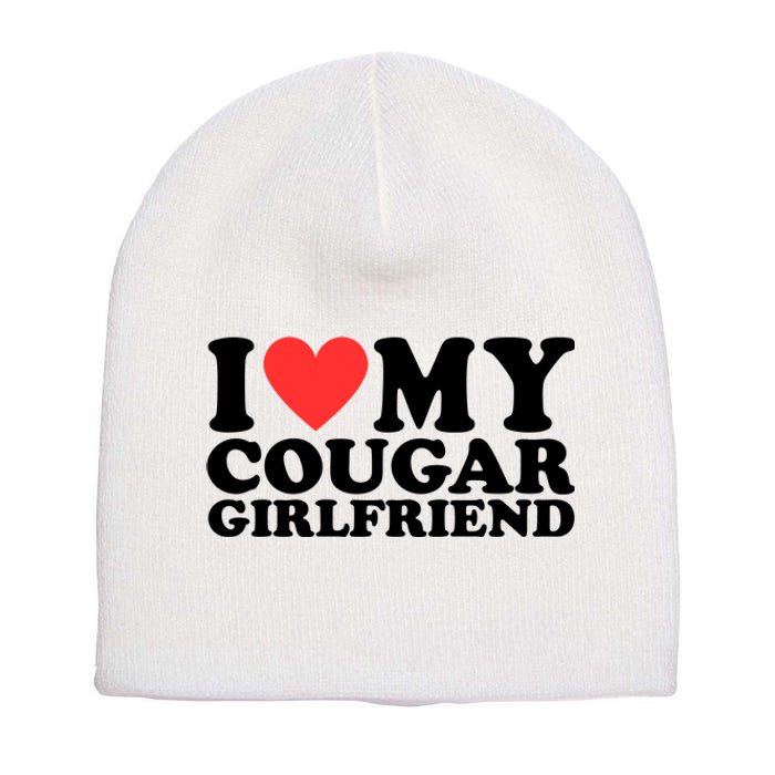 I Love My Cougar Girlfriend Funny Short Acrylic Beanie