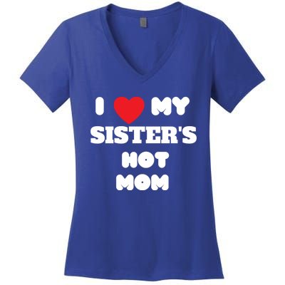 I Love My Sister’s Hot Mom Funny Graphic Design Great Gift Women's V-Neck T-Shirt