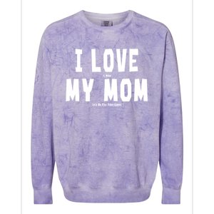 I Love My Mom Funny Sarcastic Video Games Gift Colorblast Crewneck Sweatshirt