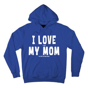 I Love My Mom Funny Sarcastic Video Games Gift Hoodie