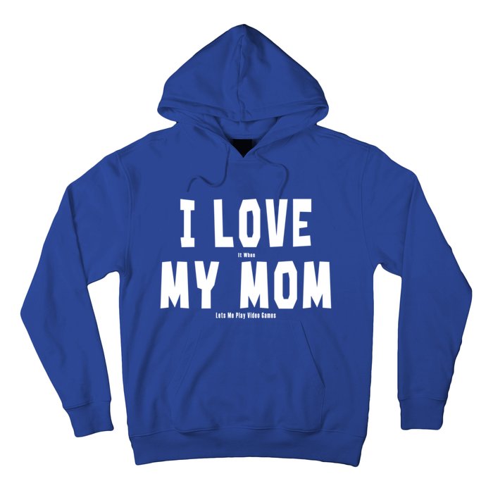 I Love My Mom Funny Sarcastic Video Games Gift Hoodie