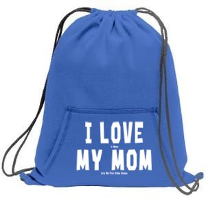 I Love My Mom Funny Sarcastic Video Games Gift Sweatshirt Cinch Pack Bag