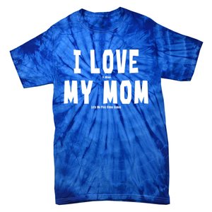 I Love My Mom Funny Sarcastic Video Games Gift Tie-Dye T-Shirt