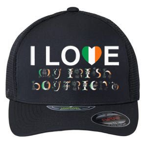 I Love My Irish Boyfriend Ireland Flag Relationship Gift Flexfit Unipanel Trucker Cap