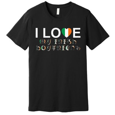 I Love My Irish Boyfriend Ireland Flag Relationship Gift Premium T-Shirt