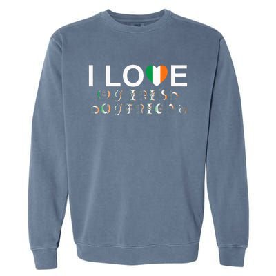 I Love My Irish Boyfriend Ireland Flag Relationship Gift Garment-Dyed Sweatshirt