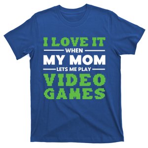 I Love My Mom Funny Video Games For Gamer N Gift T-Shirt