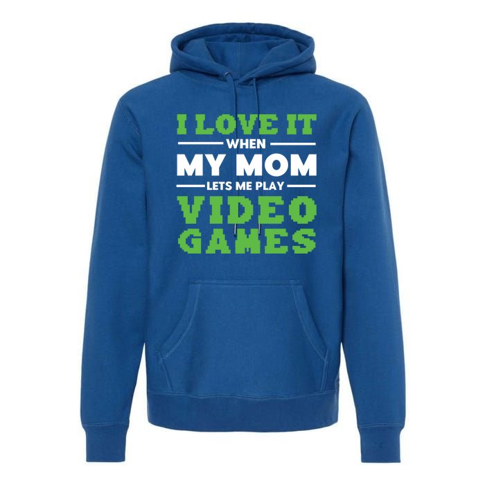 I Love My Mom Funny Video Games For Gamer N Gift Premium Hoodie