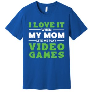 I Love My Mom Funny Video Games For Gamer N Gift Premium T-Shirt