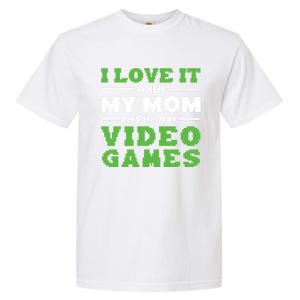 I Love My Mom Funny Video Games For Gamer N Gift Garment-Dyed Heavyweight T-Shirt