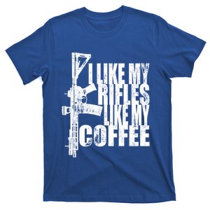 I Like My Rifles Like My Coffee Meaningful Gift T-Shirt