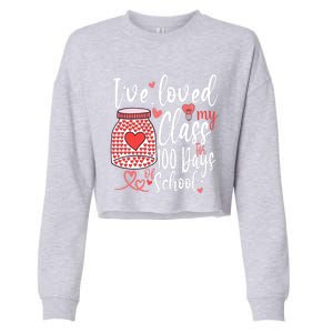 I've Loved My Class For 100 Days Of School Teacher Valentine Meaningful Gift Cropped Pullover Crew