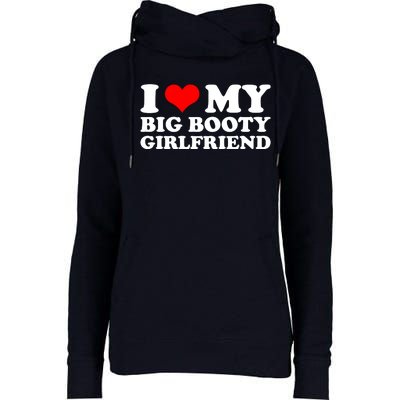 I Love My Big Booty Girlfriend | Gift For Boyfriend Birthday Anniversary Gift I Womens Funnel Neck Pullover Hood