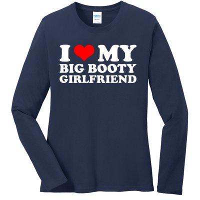 I Love My Big Booty Girlfriend | Gift For Boyfriend Birthday Anniversary Gift I Ladies Long Sleeve Shirt