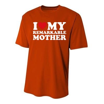 I Love My Mom MotherS Day I Love My Remarkable Mother Gift Performance Sprint T-Shirt