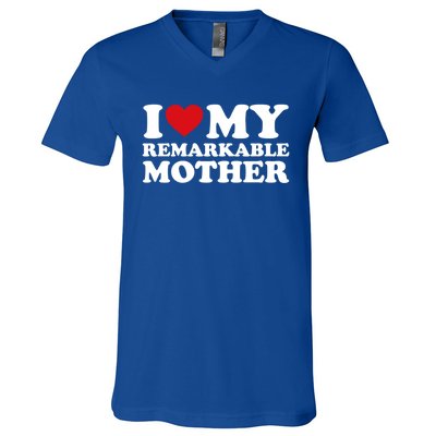 I Love My Mom MotherS Day I Love My Remarkable Mother Gift V-Neck T-Shirt