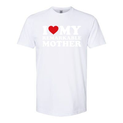 I Love My Mom MotherS Day I Love My Remarkable Mother Gift Softstyle CVC T-Shirt