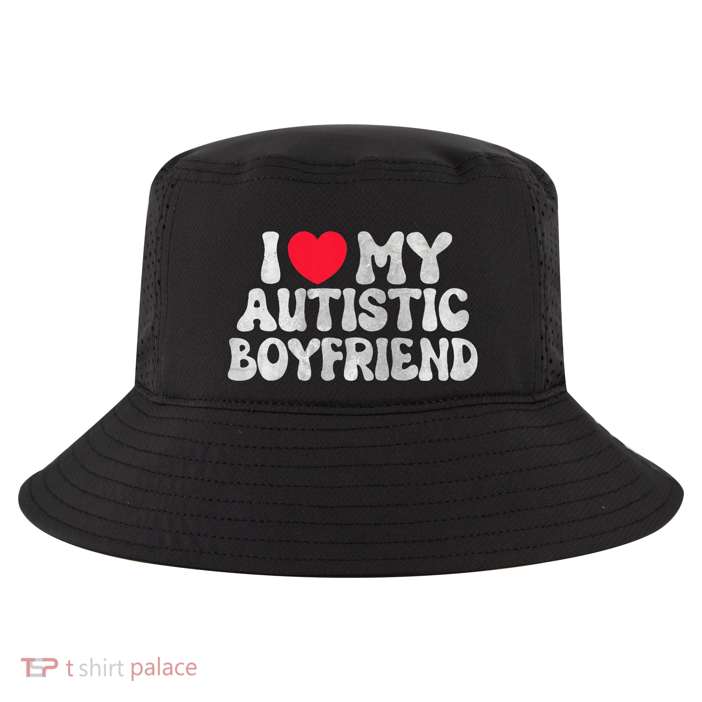 I Love My Autistic Boyfriend I Heart My Bf Girlfriend Cool Comfort Performance Bucket Hat