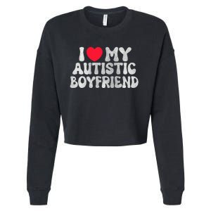 I Love My Autistic Boyfriend I Heart My Bf Girlfriend Cropped Pullover Crew