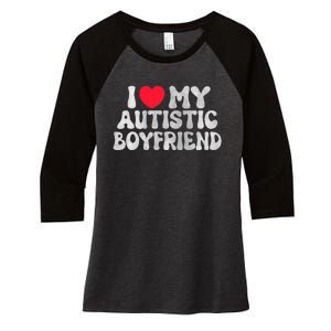 I Love My Autistic Boyfriend I Heart My Bf Girlfriend Women's Tri-Blend 3/4-Sleeve Raglan Shirt