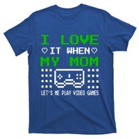 I Love My Mom Gamer N Video Games MotherS Day Gift T-Shirt