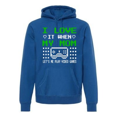 I Love My Mom Gamer N Video Games MotherS Day Gift Premium Hoodie