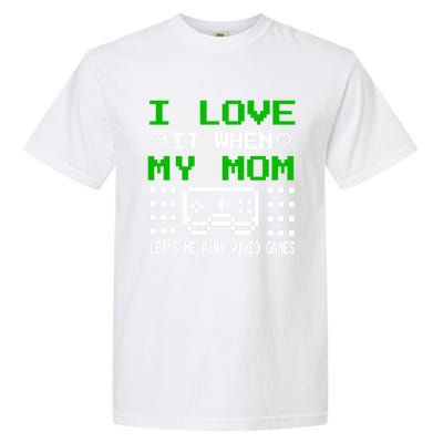 I Love My Mom Gamer N Video Games MotherS Day Gift Garment-Dyed Heavyweight T-Shirt