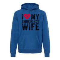 I Love My Smokin Hot Wife Red Heart Love Funny Vintage Retro Gift Premium Hoodie