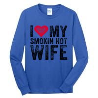 I Love My Smokin Hot Wife Red Heart Love Funny Vintage Retro Gift Tall Long Sleeve T-Shirt