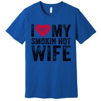 I Love My Smokin Hot Wife Red Heart Love Funny Vintage Retro Gift Premium T-Shirt