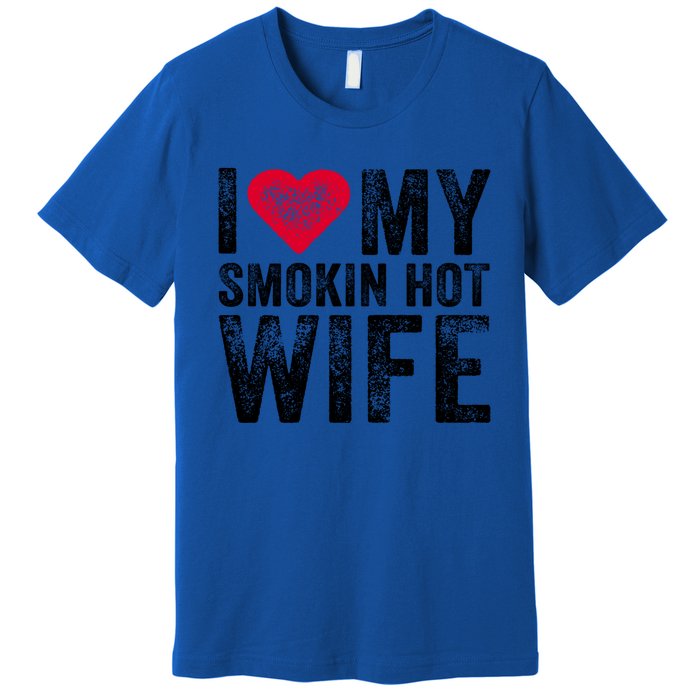 I Love My Smokin Hot Wife Red Heart Love Funny Vintage Retro Gift Premium T-Shirt