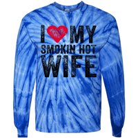 I Love My Smokin Hot Wife Red Heart Love Funny Vintage Retro Gift Tie-Dye Long Sleeve Shirt