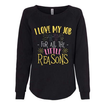 I Love My Job For All The Little Reasons Daycare Provider Womens California Wash Sweatshirt