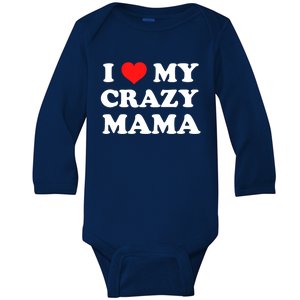 I Love My Crazy Mama Meaningful Gift Baby Long Sleeve Bodysuit