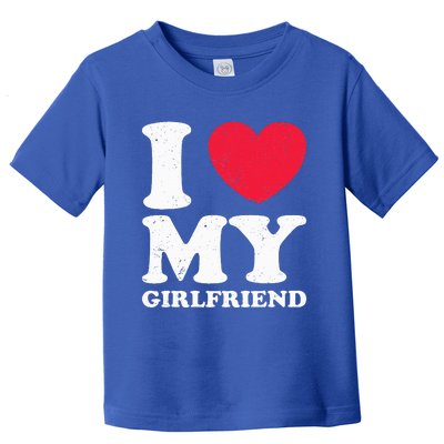 I Love My Girlfriend I Heart My Girlfriend Toddler T-Shirt