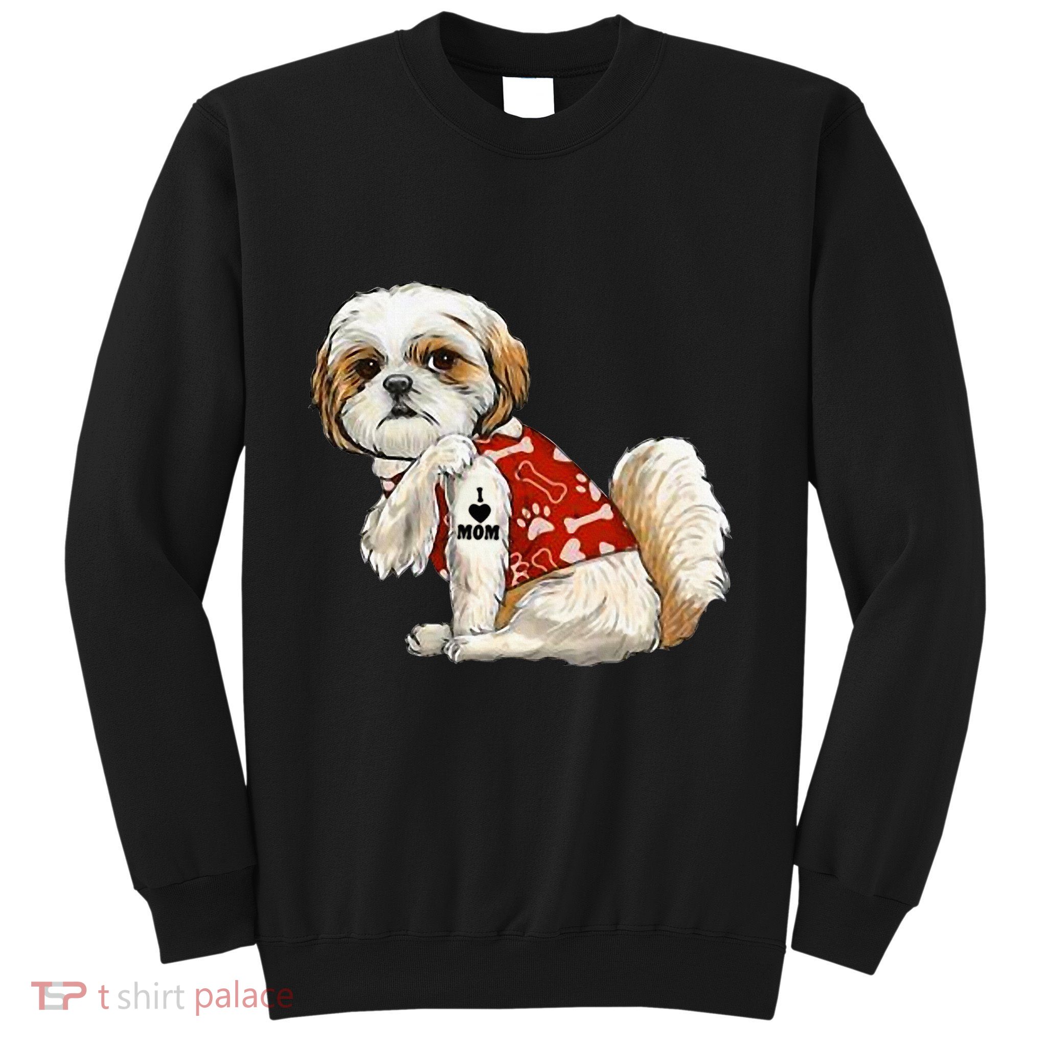 I Love Mom Tattoo Shih Tzu Mom Funny MotherS Day Gift Sweatshirt